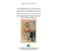 La mobilisation financière pendant la grande guerre Le front financier, un troisième front - quennouëlle-corre l. Descamps f. - Igpde Cheff - broché - Etude