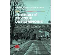La mobilité au coeur du patrimoine Genève: 120 ans de transports publics entre « Grande histoire » et petites histoires - Moreno Berva - Livreo Alphil - broché - Essai
