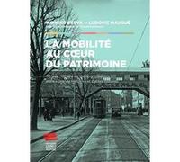 La mobilité au coeur du patrimoine: Genève: 120 ans de transports publics entre « Grande histoire » et petites histoires