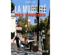 La Mobilité Des Pauvres - Pratiques D'habitants Et Politiques Publiques
