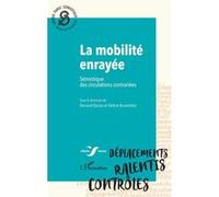 Bernard Darras – La mobilité enrayée – Sémiotique des circulations contrariées – Essai – Broché