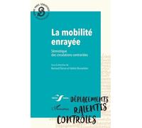 La mobilité enrayée Sémiotique des circulations contrariées - Bernard Darras - L'harmattan - broché - Essai