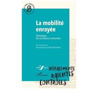 La mobilité enrayée Sémiotique des circulations contrariées - Bernard Darras - L'harmattan - broché - Essai