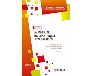 La mobilité internationale des salariés: Définition du cadre - Mise en oeuvre du transfert - Aspects pratiques