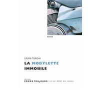 La mobylette immobile - Sylvia Turchi - Cours Toujours - broché - Roman