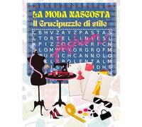 La moda nascosta: Il cruciverba di stile - 45 puzzle sulla moda, i vestiti e il glamour + soluzioni