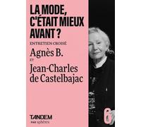 La mode, c'était mieux avant ?: Entretien croisé entre Agnès B. et Jean-Charles de Castelbajac