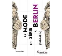 La mode en série à Berlin (1880-1914) Production, distribution, société - Philipp Jonke - Presses Universitaires Du Septen-Trion - broché - Essai