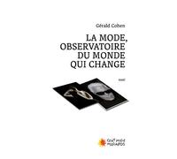 La mode, observatoire d'un monde qui change - Gérald Cohen - Cent Mille Milliards - broché - Essai