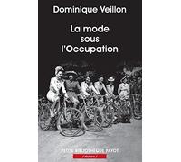 La mode sous l'Occupation: Débrouillardise et coquetterie dans la France en guerre, 1940-1945