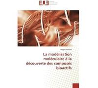 La modélisation moléculaire à la découverte des composés bioactifs Dragos Horvath (Auteur)