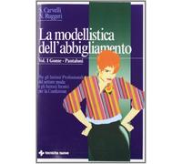 La modellistica dell'abbigliamento. Per gli Ist. Professionali. Gonne, pantaloni (Vol. 1)