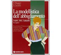 La modellistica dell'abbigliamento. Per gli Ist. Tecnici e professionali. Corpini, abiti, capispalla (Vol. 2/1)