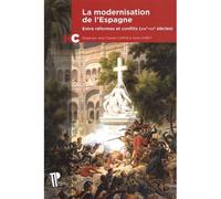 La modernisation de l'espagne. entre reformes et conflits (xixe-xxe s iecles) Entre réformes et conflits XIXe-XXe siècles - CARON JEAN-CLAUDE, D - U.blaise Pascal Clermont-Ferrand - broché - Essai