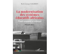 La modernisation des systèmes éducatifs africains Étude comparée et solutions - Roch Cyriaque Galebayi - L'harmattan - broché - Etude
