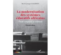 La modernisation des systèmes éducatifs africains Étude comparée et solutions - Roch Cyriaque Galebayi - L'harmattan - broché - Etude