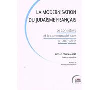 La modernisation du judaïsme français: Le Consistoire et la communauté juive au XIXe siècle
