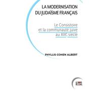 La modernisation du judaïsme français Le Consistoire et la communauté juive au XIXe siècle - Phyllis Cohen Albert - Le Bord De L'eau Eds - broché - Guide