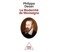 La Modernité de Montaigne - Philippe Desan - Odile Jacob - broché - Essai