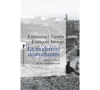 La modernité désenchantée - Relire l'histoire du XIXe siècle français - Emmanuel Fureix - La découverte - Poche - Essai