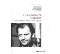 La Modernité Disputée - Textes Offerts À Pierre-André Taguieff