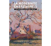 La modernité en Bretagne : Tome 1, De Claude Monet à Lucien Simon (1870-1920)