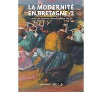 La modernité en Bretagne tome 2 - de Jean-Julien Lemordant a Mathurin Meheut (1920-1940)