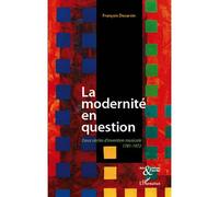 La modernité en question Deux siècles d'invention musicale 1781-1972 - François Decarsin - L'harmattan - broché - Essai