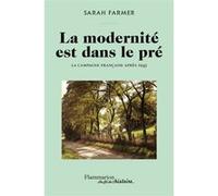 La modernité est dans le pré Sarah Farmer (Auteur), Gabriel Boniecki (Traduction)