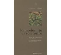 La Modernité Et Son Autre - Récits De La Rencontre Avec L'indien En Amérique Du Nord Au Xviiie Siècle