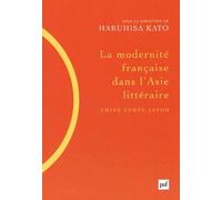 La Modernité Française Dans L'asie Littéraire (Chine, Corée, Japon)