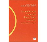 La modernité française dans l'Asie littéraire (Chine, Corée, Japon)
