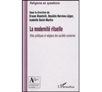 La modernité rituelle Rites politiques et religieux des sociétés modernes - Erwan Dianteill - L'harmattan - broché - Etude