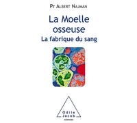 La Moelle osseuse, la fabrique du sang - Albert Najman - Odile Jacob - broché - Guide