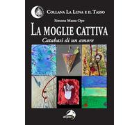 La moglie cattiva. Catabasi di un amore