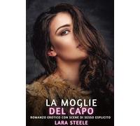 La Moglie del Capo: Romanzo Erotico con Sesso Esplicito - per Adulti
