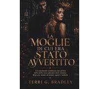 LA MOGLIE DI CUI ERA STATO AVVERTITO: Un matrimonio combinato con un boss della mafia russa spietato: dark romance Bratva tra nemici ad amanti, segreti e vendetta