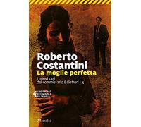 La moglie perfetta. I nuovi casi del commissario Balistreri (Vol. 4)