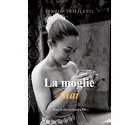 La moglie thai. Storie di vita raccontate a Dic