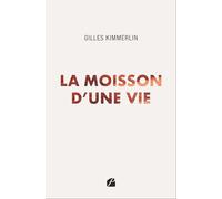 La moisson d’une vie