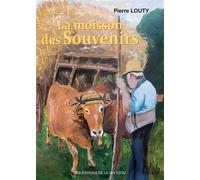 La moisson des souvenirs - Pierre Louty - La Veytizou - broché - Roman