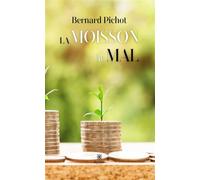 La moisson du mal - Bernard Pichot - Le Lys Bleu - broché - Roman