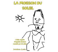 La moisson du Soleil: L'hélio-odyssée d'Augustin Mouchot racontée par lui-même