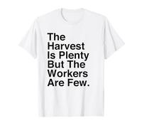 La moisson est abondante mais Les ouvriers sont Peu Nombreux Matthieu 9:37 Faith T-Shirt