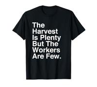 La moisson est abondante mais Les ouvriers sont Peu Nombreux Matthieu 9:37 Faith T-Shirt
