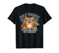 La moitié coréenne Vaut Mieux Que Pas de Tigre drôle coréen T-Shirt