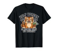 La moitié coréenne Vaut Mieux Que Pas de Tigre drôle coréen T-Shirt Graphique avec Valeur