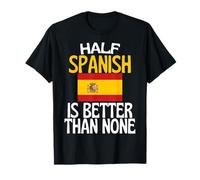 La moitié de l'espagnol est Mieux Que Rien Citation Amusante de l'Espagne T-Shirt