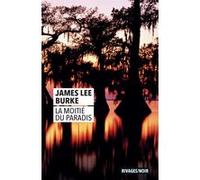 La Moitié du paradis James Lee Burke (Auteur), Olivier Deparis (Traduction)