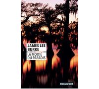 La Moitié du paradis - James Lee Burke - Rivages - Poche - Roman